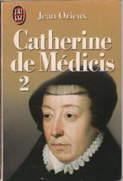 Catherine de Mdicis. Tome 2 par Jean Orieux