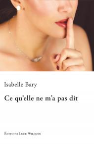 Ce qu'elle ne m'a pas dit par Isabelle Bary