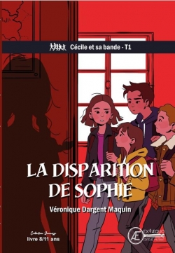 Ccile et sa bande, tome 1 : La disparition de Sophie par Vronique Dargent Maquin