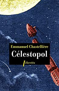 Célestopol par Emmanuel Chastellière