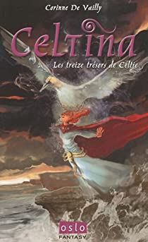 Celtina, tome 2 : Les treizes trsors de Celtie  par Corinne De Vailly