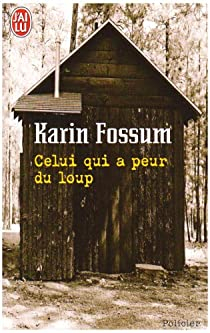 Celui qui a peur du loup par Karin Fossum