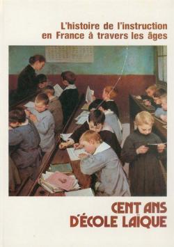 Cent ans d'cole laque : L'histoire de l'instruction en France  travers les ges par Socit cooprative Arts et techniques Office central de la coopration  l`cole