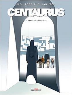 Centaurus, tome 4 : Terre d'angoisse par  Leo