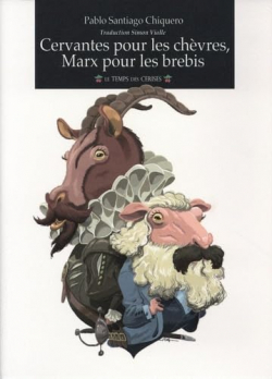 Cervants pour les chvres, Marx pour les brebis par Pablo Santiago Chiquero