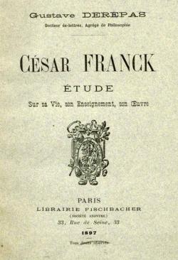 Csar Franck - tude sur sa Vie, son Enseignement, son Oeuvre par Gustave Derepas