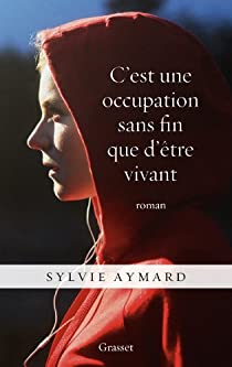 C'est une occupation sans fin que d'tre vivant  par Sylvie Aymard
