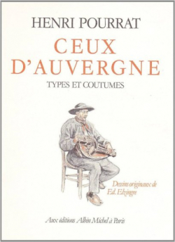 Ceux d\'Auvergne : Types et coutumes par Henri Pourrat
