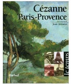 Czanne, Paris-Provence par Jean Arrouye
