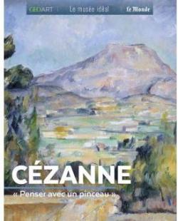 GEO Art - Czanne : ''Penser avec un pinceau'' par Franoise Bayle