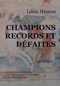 Champions, records et dfaites (1904-1911) par Louis Hmon