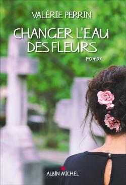 Changer l'eau des fleurs par Valérie Perrin
