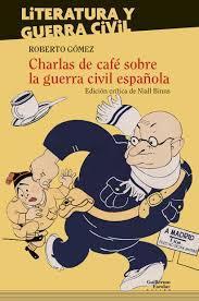 Charlas de caf sobre la guerra civil espaola par Roberto Gomez