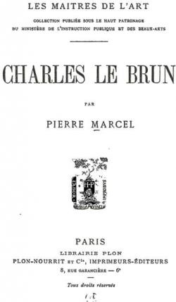 Charles Le Brun, Les Matres de l'Art par Pierre Marcel (II)