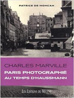 Charles Marville : Paris photographi au temps d'Haussmann par Patrice de Moncan