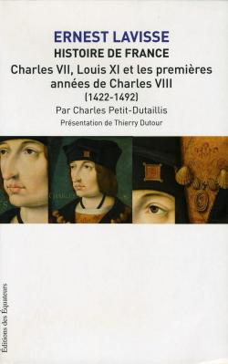 Charles VII  Louis XI et les premires annes de Charles VIII : 1422-1492 par Charles Petit-Dutaillis