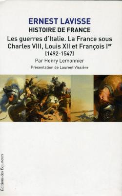 Charles VIII Louis XII ert Franois Ier. Les Guerres d'Italie par Henry Lemonnier