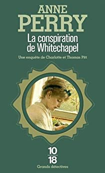 Charlotte Ellison et Thomas Pitt, tome 21 : La conspiration de Whitechapel par Anne Perry