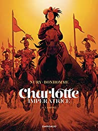 Charlotte impratrice, tome 2 : L'empire par Fabien Nury