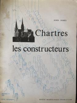Chartres, les constructeurs par John James