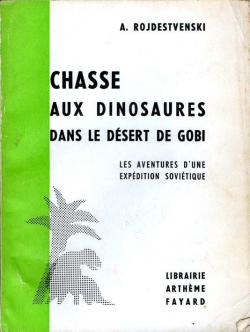 Chasse aux dinosaures dans le dsert de Gobi : Les aventures d'une expdition sovitique par A. Rodjestvenski