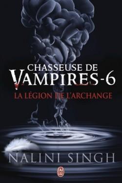 Chasseuse de vampires, Tome 6 : La lgion de l\'archange par Nalini Singh