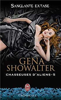 Chasseuses d'aliens, tome 5 : Sanglante extase par Gena Showalter