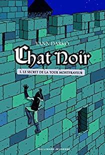 Chat noir, tome 1 : Le secret de la tour Montfrayeur par Yann Darko