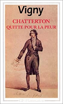 Chatterton - Quitte Pour la Peur par Alfred de Vigny