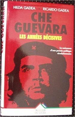 Che Guevara, les annes dcisives par Hilda Guevara Gadea