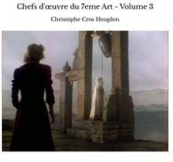 Chefs d'oeuvre du 7me art, tome 3 par Christophe Cros Houplon