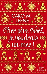Cher père Noël, je voudrais un mec ! par Caro M. Leene