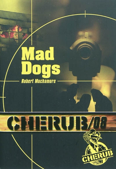 Cherub, tome 8 : Mad Dogs  par Muchamore