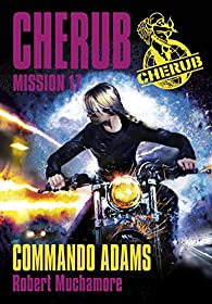 Cherub, tome 17 : Commando Adams par Robert Muchamore