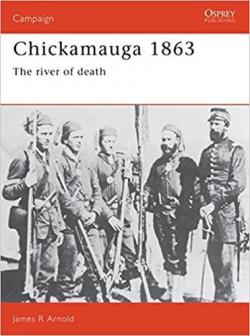 Chickamauga 1863 : The river of death par James Arnold