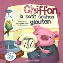 Chiffon, le petit cochon glouton par Michelle Khalil