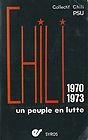 Chili, 1970-1973 +mille neuf cent soixante-dix-mille neuf cent soixante-treize : Un peuple en lutte par Commission Politique Movimiento de accin popular unitaria