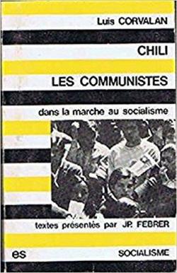 Chili, les communistes dans la marche au socialisme par Luis Corvaln