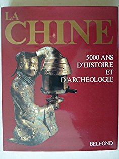 Chine, 5000 ans d'Histoire et d'Archologie par Hubert Delahaye