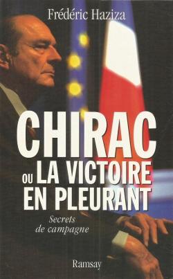 Chirac ou la victoire en pleurant par Frdric Haziza