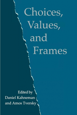Choices, Values, and Frames par Daniel Kahneman