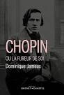 Chopin ou la fureur de soi par Dominique Jameux