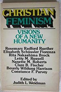 Christian feminism. Visions of a new humanity par Judith L. Weidman