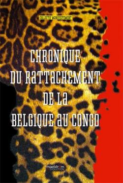 Chronique du Rattachement de la Belgique au Congo par  Manifestem