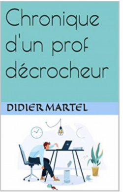 Chronique dun prof dcrocheur par Didier Martel