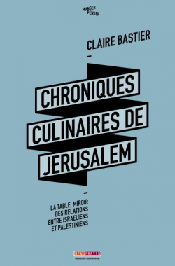 Chroniques culinaires de Jrusalem par Claire Bastier