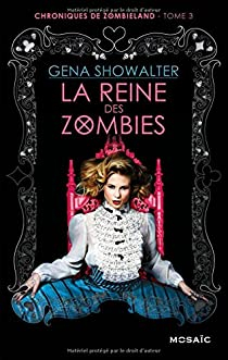 Chroniques de Zombieland, tome 3 : La reine des zombies par Gena Showalter