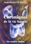 Chroniques de la vie banale par Jean-Pierre Guillet (II)