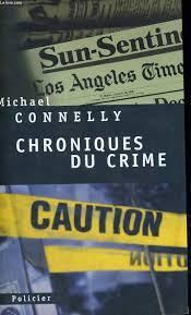 Chroniques du crime : Articles de presse (1984-1992) par Michael Connelly