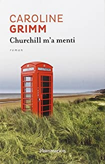Churchill m'a menti par Caroline Grimm